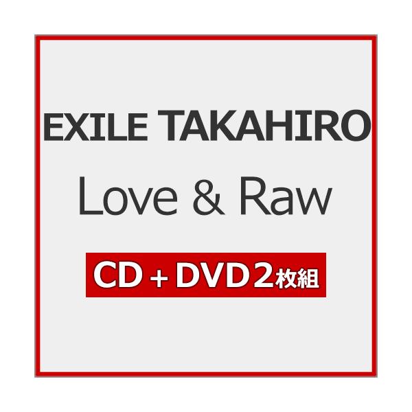 [限量特典附/初回限定版]Love ＆ Raw【CD+2DVD】/EXILE TAKAHIRO[CD+DVD]【A类退货】